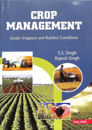 Book cover number 1 for Crop Management : Under Irrigated And Rainfed Condition written by Rajesh Singh, S. S. Singh published by Kalyani Publishers