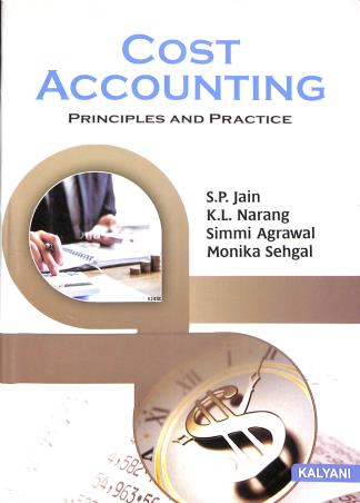 Book cover number 1 for Cost Accounting : Principles And Practice written by S. P. Jain, Simmi Agrawal, K. L. Narang, Monika Sehgal published by Kalyani Publishers