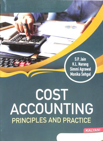 Book cover number 2 for Cost Accounting : Principles And Practice written by S. P. Jain, Simmi Agrawal, K. L. Narang, Monika Sehgal published by Kalyani Publishers
