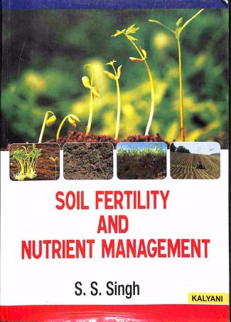 Book cover number 1 for Soil Fertility And Nutrient Management written by S. S. Singh published by Kalyani Publishers