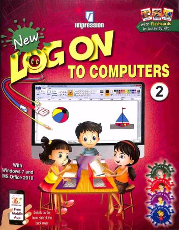 Book cover number 1 for New Log On To Computers 2 (With Windows 7 And MS Office 2010) written by Manjeet Jauhar, Meera Aggarwal published by Impression