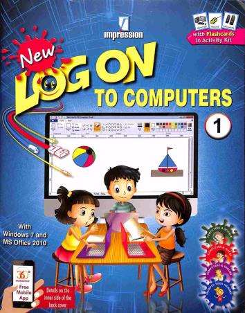 Book cover number 1 for New Log On To Computers 1 (With Windows 7 And MS Office 2010) written by Manjeet Jauhar, Meera Aggarwal published by Impression