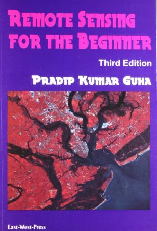 Book cover number 1 for Remote Sensing For The Beginner written by Pradip Kumar Guha published by East-West Press Private Limited