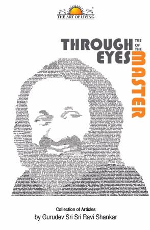 Book cover number 1 for Through The Eyes Of The Master written by Sri Sri Ravi Shankar published by Sri Sri Publications Trust