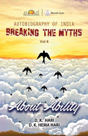 Book cover number 1 for Autobiography Of India : Breaking The Myths Volume 4 About Ability written by D. K. Hari, D. K. Hema Hari published by Sri Sri Publications Trust