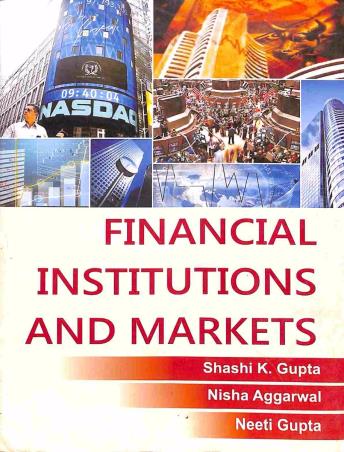 Book cover number 1 for Financial Institutions And Markets written by Shashi K. Gupta, Neeti Gupta, Nisha Aggarwal published by Kalyani Publishers