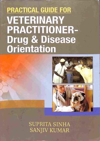 Book cover number 1 for Practical Guide For Veterinary Practitioners - Drug Disease Orientation written by Sanjiv Kumar, Suprita Sinha published by Kalyani Publishers