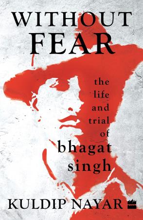 Book cover number 1 for Without Fear : The Life & Trial Of Bhagat Singh written by Kuldip Nayar published by Harper Collins Publishers