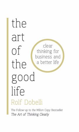 Book cover number 1 for The Art Of The Good Life written by Rolf Dobelli published by Hachette