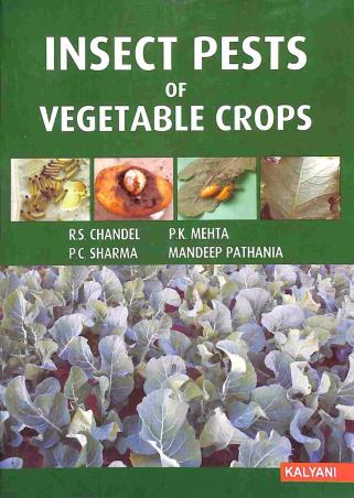 Book cover number 1 for Insect Pests Of Vegetable Crops written by P. C. Sharma, R. S. Chandel, P. K. Mehta published by Kalyani Publishers