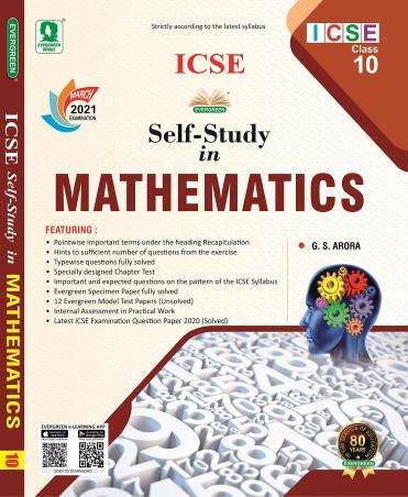 Book cover number 1 for ICSE Self-Study In Mathematics Class 10 (For March 2021 Examination) written by Prabhat Mishra, G. S. Arora, Manoj Sharma published by Evergreen Publications (India) Ltd.