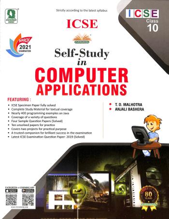 Book cover number 1 for ICSE Self-Study In Computer Applications 10 (For March 2021 Examination) written by T. D. Malhotra, Anjali Bashera published by Evergreen Publications (India) Ltd.