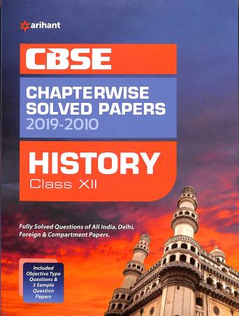 Book cover number 1 for CBSE Chapterwise Solved Papers (2019-2010) History Class 12 written by Madhumita Pattrea published by Arihant Prakashan