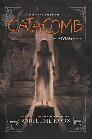 Book cover number 1 for Catacomb : An Asylum Novel written by Madeleine Roux published by Harper Collins Publishers