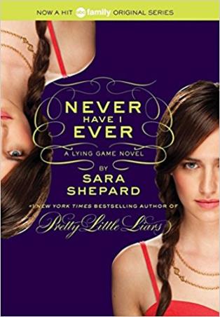 Book cover number 1 for The Lying Game : Never Have I Ever written by Sara Shepard published by Harper Collins Publishers