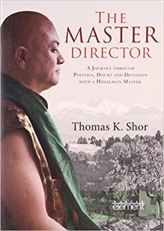 Book cover number 1 for The Master Director : A Journey Through Politics, Doubt And Devotion With A Himalayan Master written by Thomas K. Shor published by Element