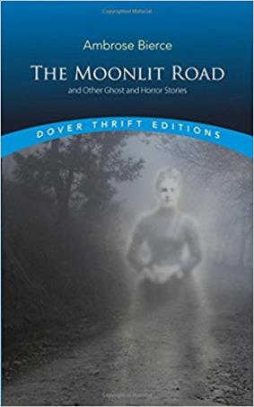 Book cover number 1 for The Moonlit Road And Other Ghost And Horror Stories written by Ambrose Bierce published by Dover Publications