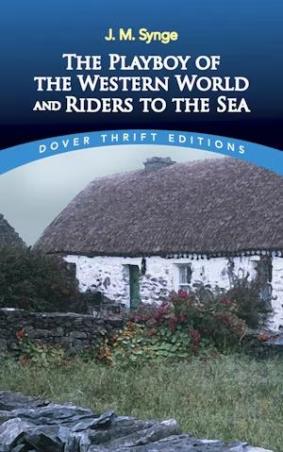 Book cover number 1 for The Playboy Of The Western World And Riders To The Sea written by J. M. Synge published by Dover Publications