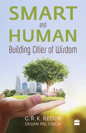 Book cover number 1 for Smart And Human : Building Cities Of Wisdom written by Srijan Pal Singh, G. R. K. Reddy published by Harper Collins Publishers