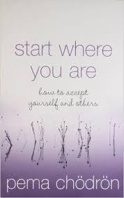 Book cover number 1 for Start Where You Are : How To Accept Yourself And Others written by Pema Chodron published by Harper Collins Publishers