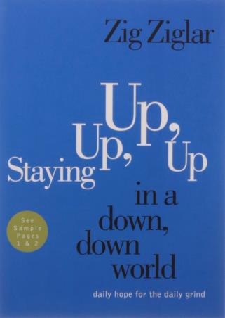 Book cover number 1 for Staying Up, Up, Up In A Down, Down World written by Zig Ziglar published by Harper Collins Publishers