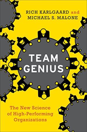 Book cover number 1 for Team Genius : The New Science Of High-Performing Organizations written by Rich Karlgaard, Michael S. Malone published by Harper Collins Publishers