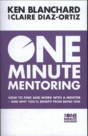 Book cover number 1 for One Minute Mentoring : How To Find And Work With A Mentor - And Why Youâ€™ll Benefit From Being One written by Ken Blanchard, Claire Diaz-Ortiz published by Harper Collins Publishers