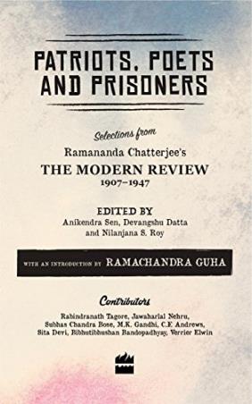Book cover number 1 for Patriots, Poets And Prisoners : Selections From Ramananda Chatterjees The Modern Review, 1907-1947 written by Nilanjana Roy published by Harper Collins Publishers