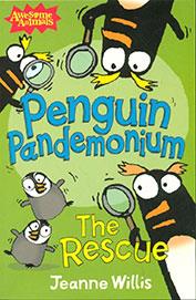 Book cover number 1 for Penguin Pandemonium : The Rescue (Awesome Animals) written by Jeanne Willis published by Harper Collins Publishers