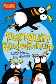 Book cover number 1 for Penguin Pandemonium : Little Birds Big Dreams (Awesome Animals) written by Jeanne Willis published by Harper Collins Publishers