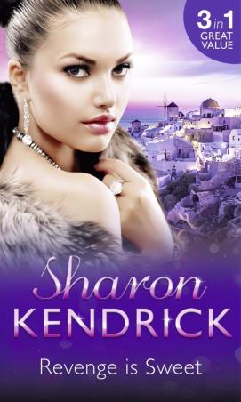 Book cover number 1 for Revenge Is Sweet : Getting Even /Kiss And Tell /Settling The Score written by Sharon Kendrick published by Mills & Boon