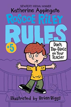 Book cover number 1 for Roscoe Riley Rules 5 : Don't Tap-Dance On Your Teacher written by Katherine Applegate published by Harper Collins Publishers