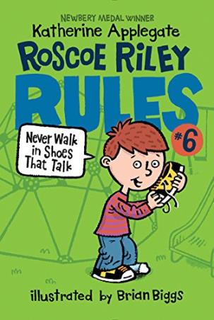 Book cover number 1 for Roscoe Riley Rules 6 : Never Walk In Shoes That Talk written by Katherine Applegate published by Harper Collins Publishers