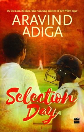 Book cover number 1 for Selection Day written by Aravind Adiga published by Harper Collins Publishers