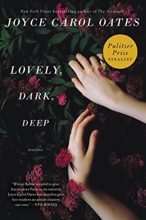 Book cover number 1 for Lovely, Dark, Deep written by Joyce Carol Oates published by Harper Collins Publishers