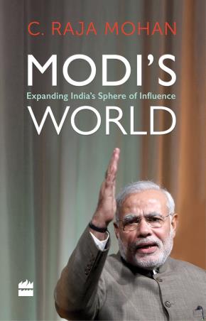 Book cover number 1 for Modi's World : Expanding India's Sphere Of Influence written by C. Raja Mohan published by Harper Collins Publishers