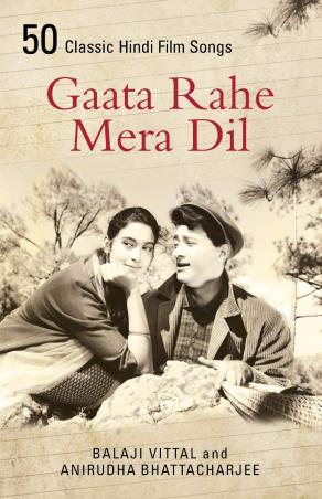 Book cover number 1 for Gaata Rahe Mera Dil : 50 Classic Hindi Film Songs written by Anirudha Bhattacharjee, Balaji Vittal published by Harper Collins Publishers