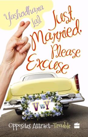 Book cover number 1 for Just Married, Please Excuse : Opposite Attract-Trouble written by Yashodhara Lal published by Harper Collins Publishers