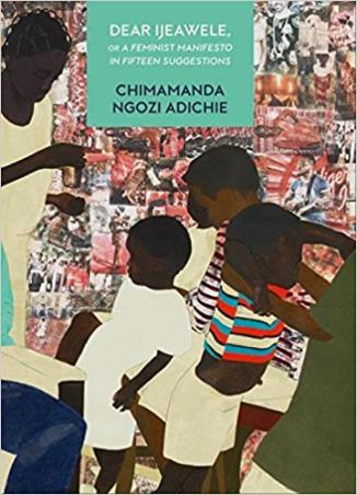 Book cover number 1 for Dear Ijeawele Or A Feminist Manifesto In Fifteen Suggestions written by Chimamanda Ngozi Adichie published by Fourth Estate