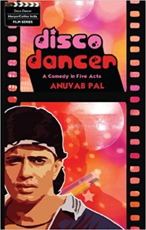 Book cover number 1 for Disco Dancer : A Comedy In Five Acts written by Anuvab  Pal published by Harper Collins Publishers