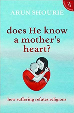 Book cover number 1 for Does He Know A Mother's Heart? : How Suffering Refutes Religions written by Arun Shourie published by Harper Collins Publishers