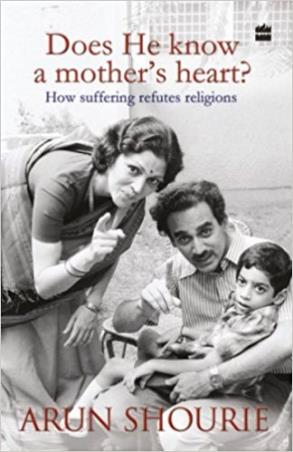 Book cover number 1 for Does He Know A Mothers Heart? : How Suffering Refutes Religions written by Arun Shourie published by Harper Collins Publishers