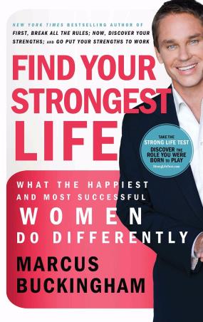 Book cover number 1 for Find Your Strongest Life : What The Happiest And Most Successful Women Do Differently written by Marcus Buckingham published by Thomas Nelson