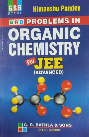 Book cover number 1 for GRB Problems In Organic Chemistry For JEE (Advanced) written by Himanshu Pandey published by G. R. Bathla & Sons