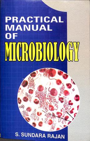Book cover number 1 for Practical Manual Of Microbiology written by S. Sundara Rajan published by Anmol Publications Pvt. Ltd.
