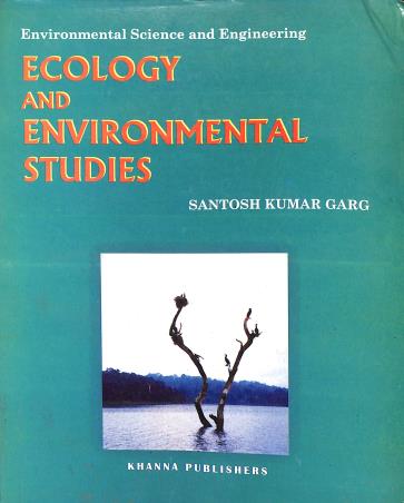 Book cover number 1 for Ecology And Environmental Studies written by Santosh Kumar Garg published by Khanna Publishers