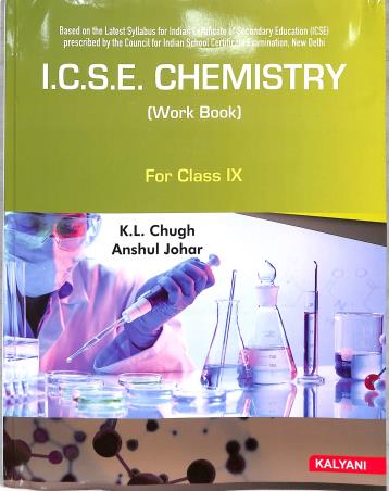 Book cover number 1 for ICSE Chemistry (Work Book) For Class 9 written by K. L. Chugh, Anshul Johar published by Kalyani Publishers