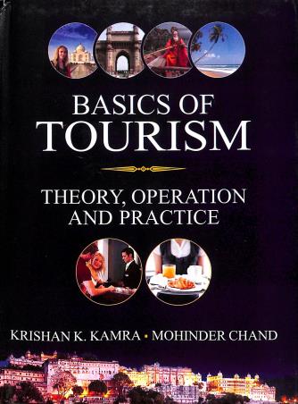 Book cover number 1 for Basics Of Tourism : Theory, Operation And Practice written by Krishan K. Kamra, Mohinder Chand published by Kanishka Publishers