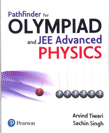 Book cover number 1 for Pathfinder For Olympiad And JEE Advanced Physics written by Arvind Tiwari, Sachin Singh published by Pearson Education