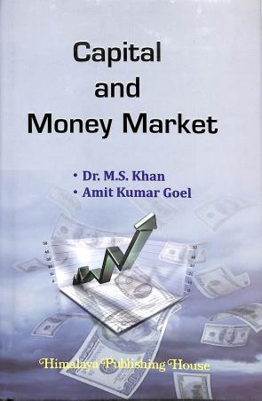 Book cover number 1 for Capital And Money Market written by M. S. Khan, Amit Kumar Goel published by Himalaya Publishing House